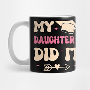 My Daughter Did It Family Graduation Gift For Men Women Mug